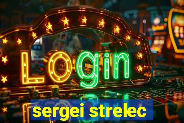 sergei strelec