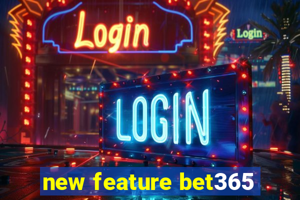 new feature bet365