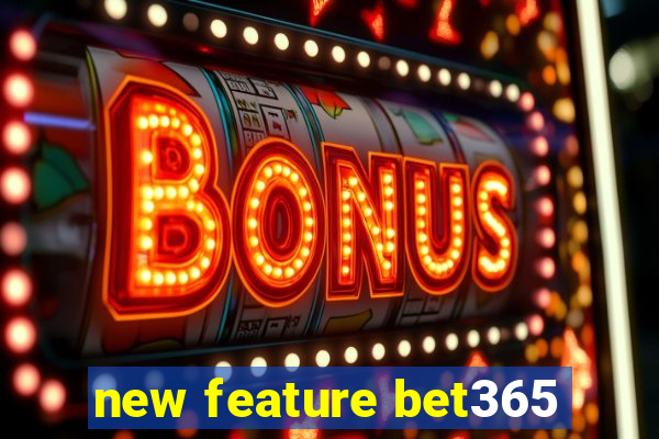 new feature bet365