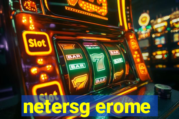 netersg erome