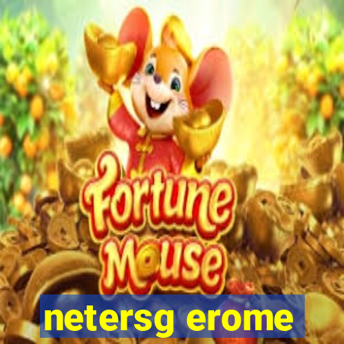 netersg erome