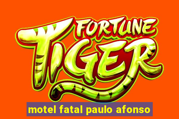 motel fatal paulo afonso