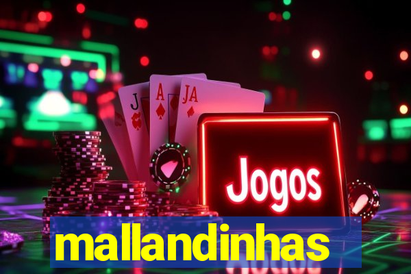 mallandinhas