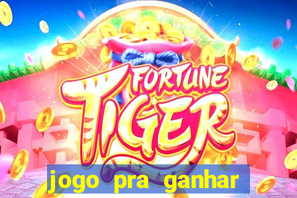 jogo pra ganhar dinheiro sem depositar