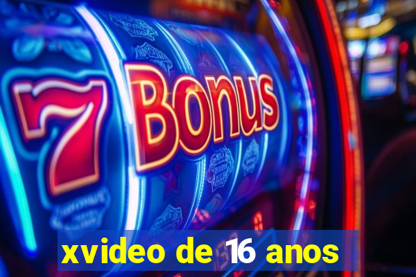 xvideo de 16 anos