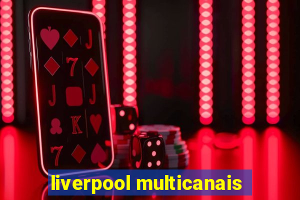 liverpool multicanais