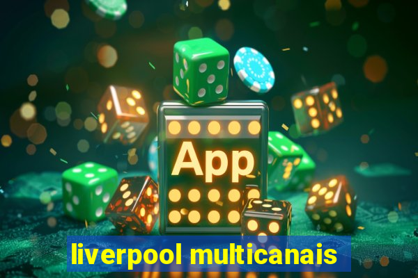 liverpool multicanais