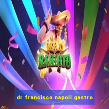 dr francisco napoli gastro