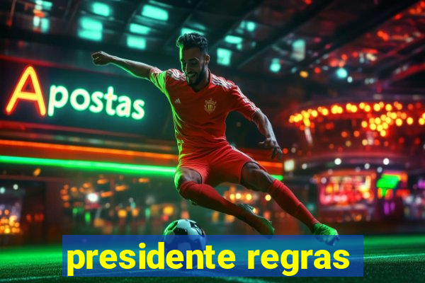 presidente regras