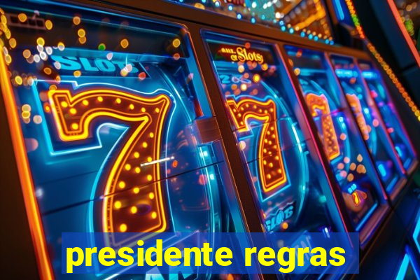 presidente regras