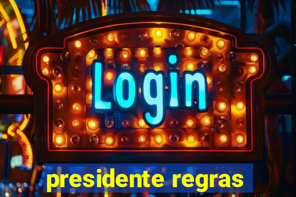 presidente regras