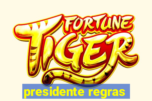 presidente regras