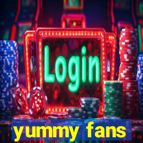 yummy fans