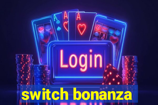 switch bonanza