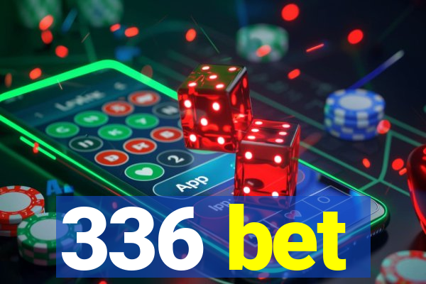 336 bet