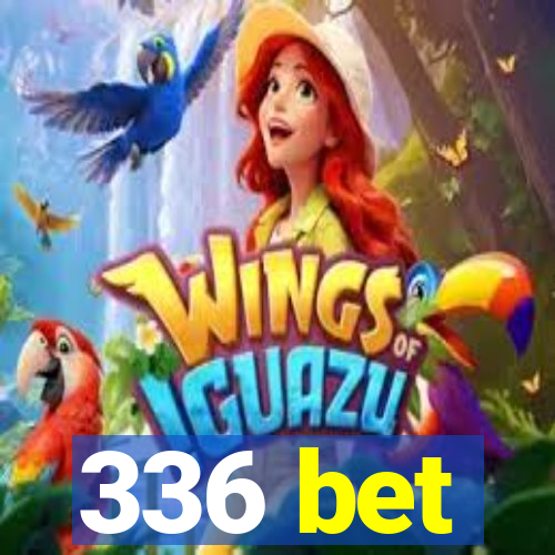 336 bet