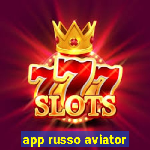 app russo aviator