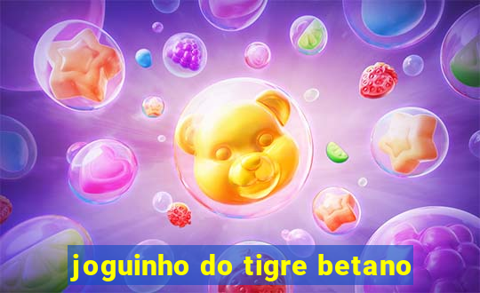 joguinho do tigre betano