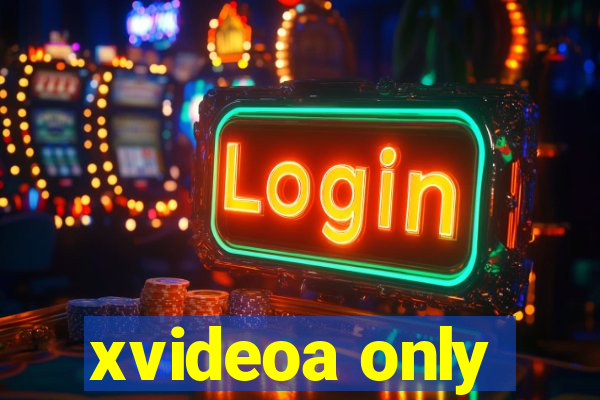 xvideoa only