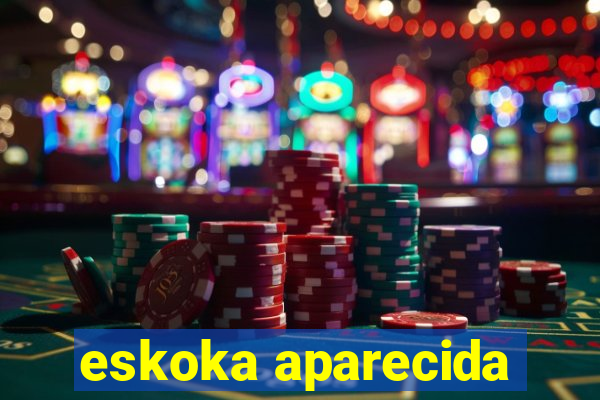 eskoka aparecida