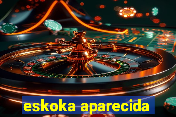 eskoka aparecida