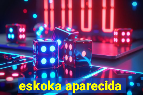 eskoka aparecida