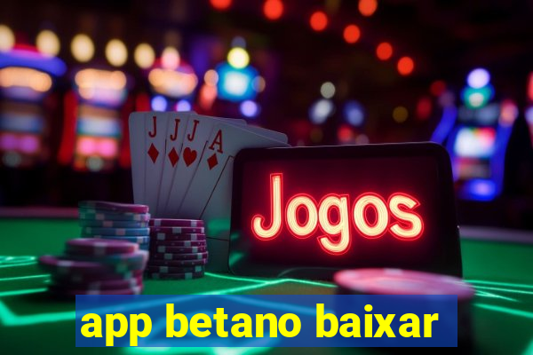 app betano baixar