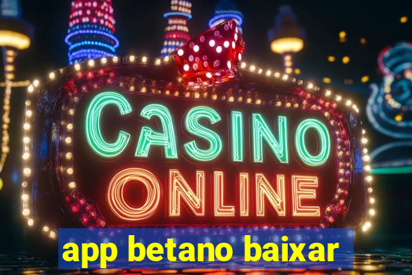 app betano baixar