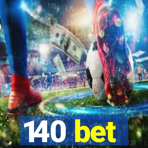 140 bet