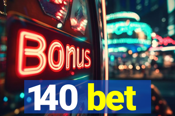 140 bet