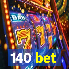 140 bet