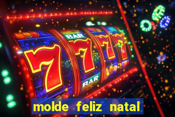 molde feliz natal para imprimir