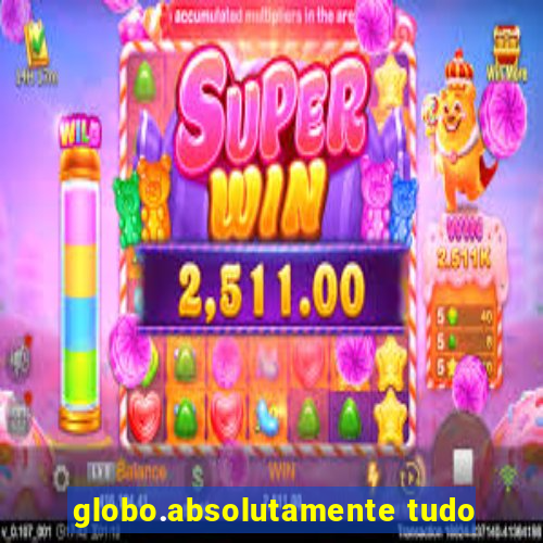 globo.absolutamente tudo