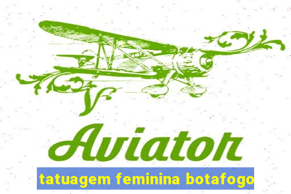 tatuagem feminina botafogo