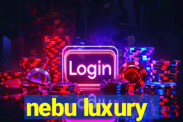 nebu luxury