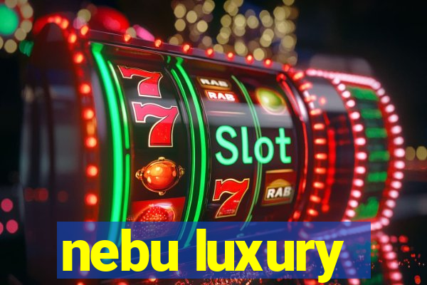 nebu luxury