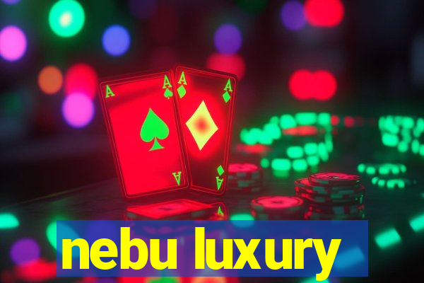 nebu luxury