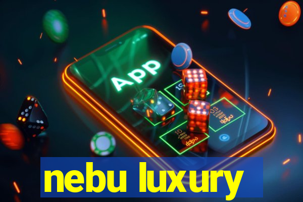 nebu luxury