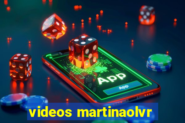 videos martinaolvr