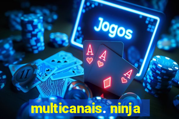 multicanais. ninja