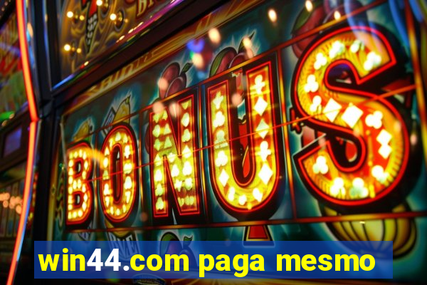 win44.com paga mesmo