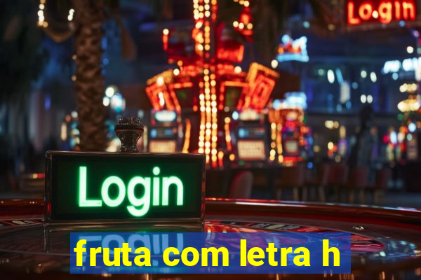 fruta com letra h