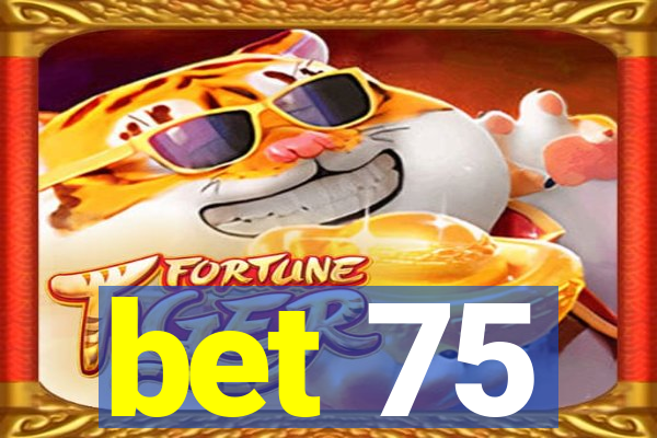 bet 75