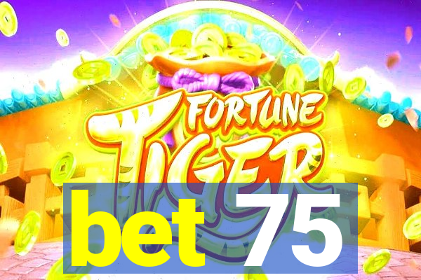 bet 75