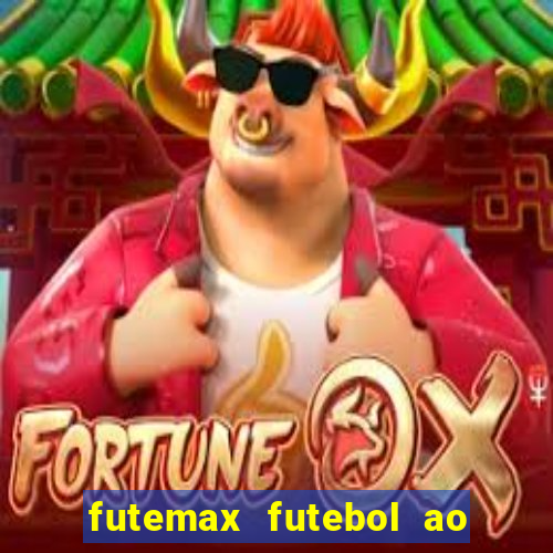 futemax futebol ao vivo hoje