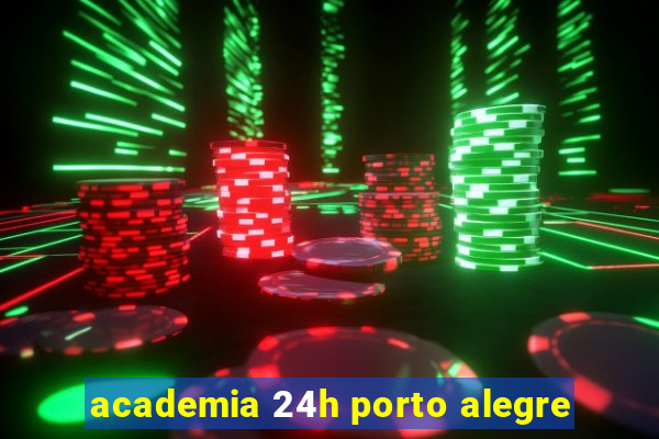 academia 24h porto alegre