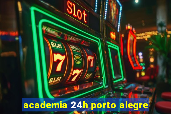 academia 24h porto alegre