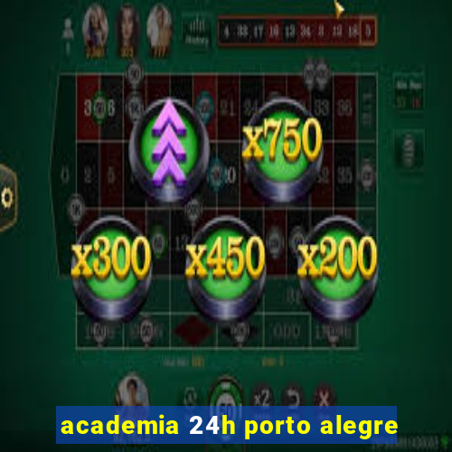 academia 24h porto alegre