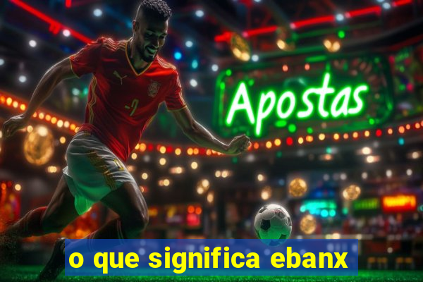 o que significa ebanx