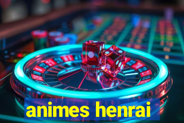 animes henrai